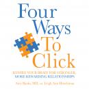 Four Ways to Click: Rewire Your Brain for Stronger, More Rewarding Relationships Audiobook