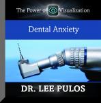Dental Anxiety: The Power of Visualization, Lee Pulos