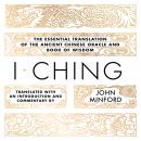 I Ching: The Essential Translation of the Ancient Chinese Oracle and Book of Wisdom Audiobook