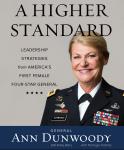 A Higher Standard: Leadership Strategies from America's First Female Four-Star General Audiobook
