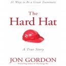 Hard Hat: 21 Ways to Be a Great Teammate, Jon Gordon