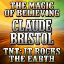 The Magic Believing and TNT: It Rocks the Earth