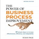 Power of Business Process Improvement 2nd Edition: 10 Simple Steps to Increase Effectiveness, Efficiency, and Adaptability, Susan Page