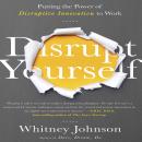 Disrupt Yourself: Putting the Power of Disruptive Innovation to Work Audiobook