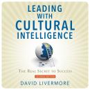 Leading with Cultural Intelligence, Second Editon: The Real Secret to Success, David Livermore