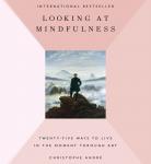 Looking at Mindfulness: 25 Ways to Live in the Moment Through Art