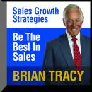 Be the Best in Sales: Sales Growth Strategies Audiobook