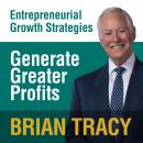 Generate Greater Profits: Entrepreneural Growth Strategies