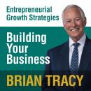 Building Your Business: Entrepreneural Growth Strategies
