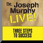 Three Steps to Success: Dr. Joseph Murphy LIVE!