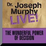 The Wonderful Power of Decision: Dr. Joseph Murphy LIVE!