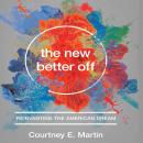 The New Better Off: Reinventing the American Dream Audiobook