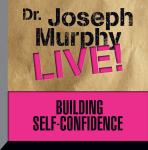 Building Self-Confidence: Dr. Joseph Murphy LIVE!