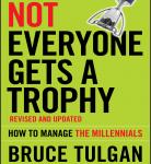 Not Everyone Gets A Trophy: How to Manage the Millennials, Revised and Updated Audiobook