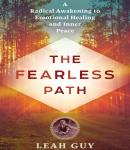 The Fearless Path to Emotional Healing: A Radical Awakening to Emotional Healing and Inner Peace