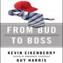 From Bud to Boss: Secrets to a Successful Transition to Remarkable Leadership Audiobook