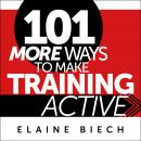 101 More Ways to Make Training Active Audiobook