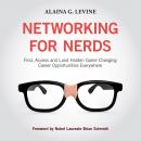 Networking for Nerds: Find, Access and Land Hidden Game-Changing Career Opportunities Everywhere Audiobook