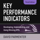 Key Performance Indicators: Developing, Implementing, and Using Winning KPIs, 3rd Edition Audiobook
