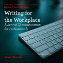 Writing for the Workplace: Business Communication for Professionals Audiobook