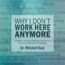 Why I Don't Work Here Anymore: A Leader's Guide to Offset the Financial and Emotional Costs of Toxic Audiobook