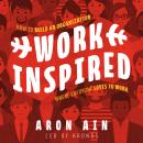 WorkInspired: How to Build an Organization Where Everyone Loves to Work
