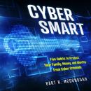 Cyber Smart: Five Habits to Protect Your Family, Money, and Identity from Cyber Criminals Audiobook
