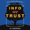 Info We Trust: How to Inspire the World with Data Audiobook