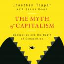 The Myth of Capitalism: Monopolies and the Death of Competition Audiobook