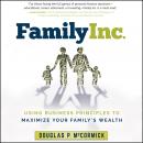 Family Inc.: Using Business Principles to Maximize Your Family's Wealth Audiobook