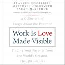 Work is Love Made Visible: A Collection of Essays About the Power of Finding Your Purpose From the W Audiobook