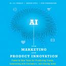 AI for Marketing and Product Innovation: Powerful New Tools for Predicting Trends, Connecting with C Audiobook