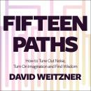 Fifteen Paths: How to Tune Out Noise, Turn On Imagination and Find Wisdom Audiobook