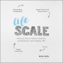 Lifescale: How to Live a More Creative, Productive and Happy Life