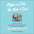 Mom and Dad, We Need to Talk: How to Have Essential Conversations with Your Parents About Their Fina Audiobook