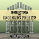 Common Stocks and Uncommon Profits and Other Writings: 2nd Edition, Philip A. Fisher