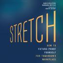 Stretch: How to Future-Proof Yourself for Tomorrow's Workplace