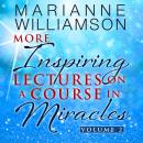Marianne Williamson: More Inspiring Lectures on a Course in Miracles Volume 2