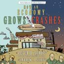 How an Economy Grows and Why It Crashes: Collector's Edition, Andrew J. Schiff, Peter D. Schiff