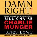 Damn Right: Behind the Scenes with Berkshire Hathaway Billionaire Charlie Munger (Revised), Janet Lowe