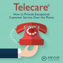Telecare: How To Provide Exceptional Customer Service Over the Phone, Careertrack Publications