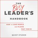 The Busy Leader's Handbook: How To Lead People and Places That Thrive Audiobook