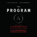 The Program: Lessons From Elite Military Units for Creating and Sustaining High Performance Leaders and Teams