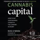 Cannabis Capital: How to Get Your Business Funded in the Cannabis Economy Audiobook