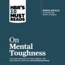 HBR's 10 Must Reads on Mental Toughness Audiobook