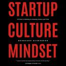 Startup Culture Mindset: A Primer to Building an Amazing Culture and Tribe Audiobook