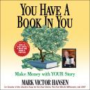 You Have a Book In You: Make Money with YOUR Story Audiobook