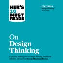 HBR's 10 Must Reads on Design Thinking, Harvard Business Review 