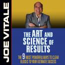 The Art and Science of Results: The 9 Most Powerful Ways to Clear Blocks to Your Ultimate Success Audiobook