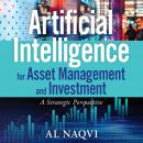 Artificial Intelligence for Asset Management and Investment: A Strategic Perspective Audiobook